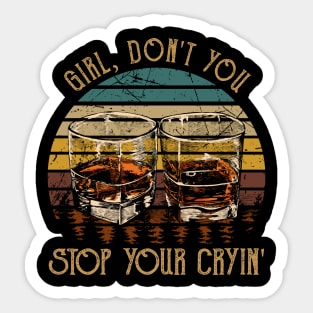 Girl, Don't You Stop Your Cryin' Vintage Wine Glasses Sticker